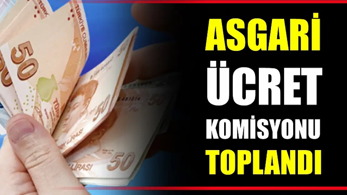 Asgari Ücret Tespit Komisyonu toplandı