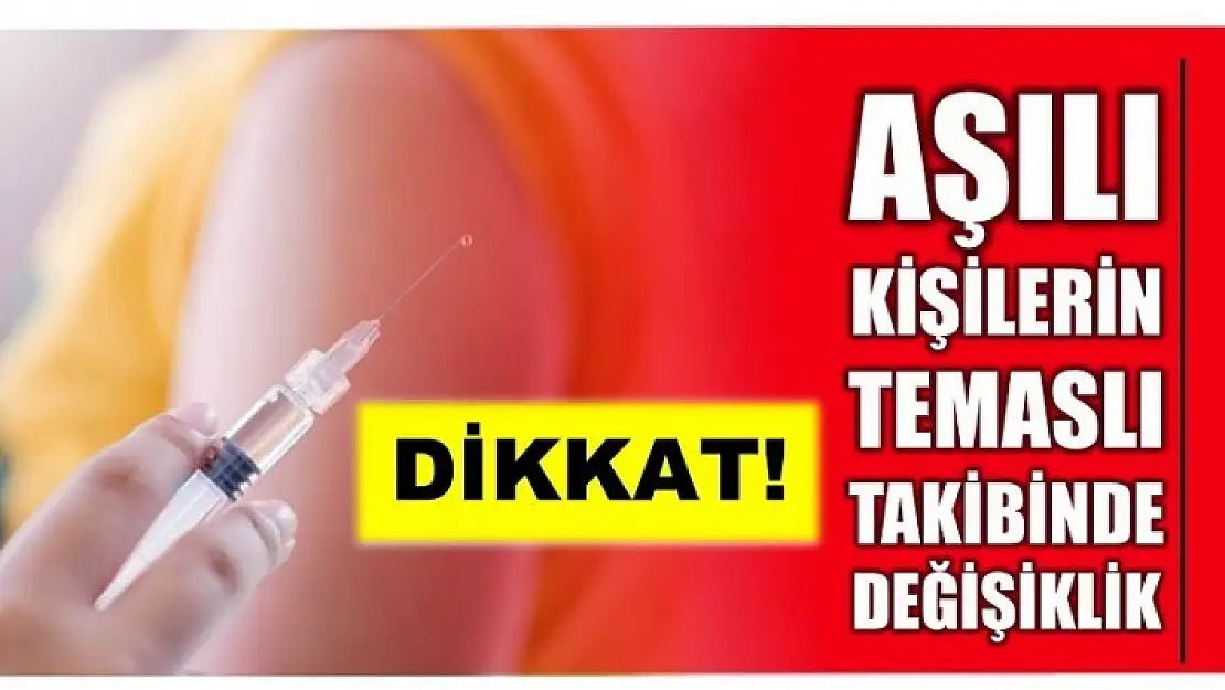 AŞILI KİŞİLERE TEMASLI DURUMUNDA NE OLACAK