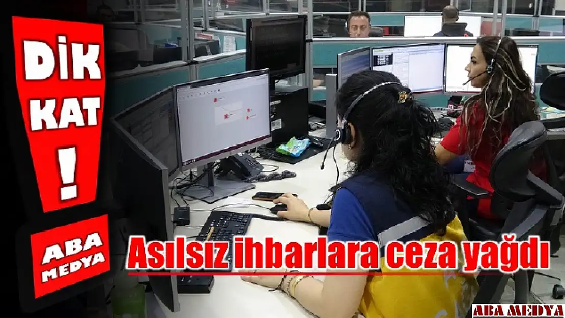 Asılsız ihbarda bulunanlara ceza yağdı