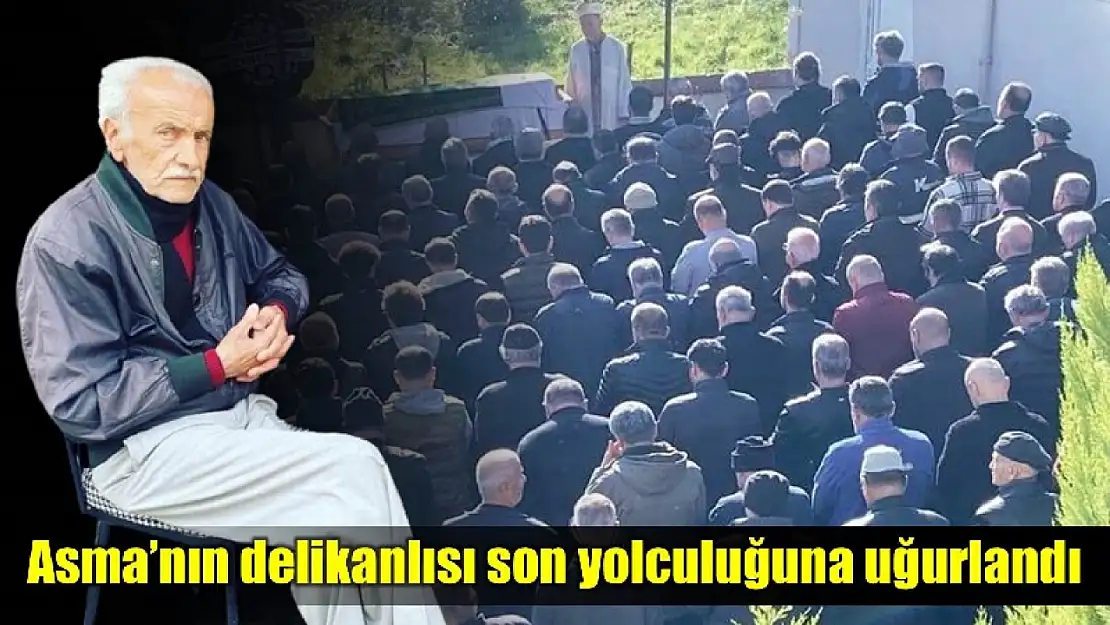 Asma'nın delikanlısı son yolculuğuna uğurlandı