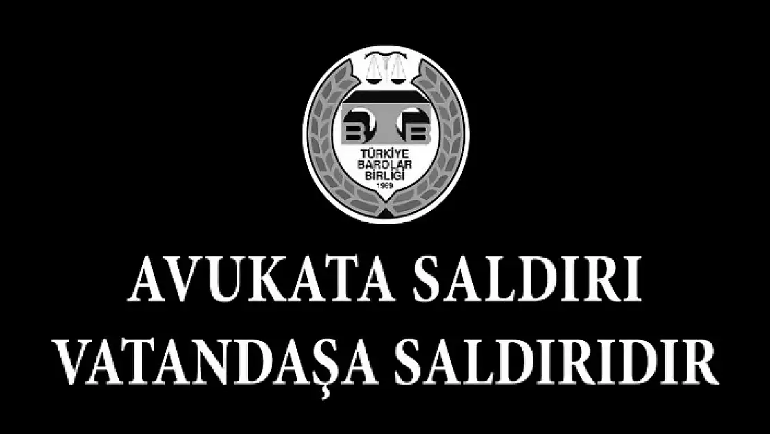 'AVUKATA SALDIRI VATANDAŞA SALDIRIDIR' 