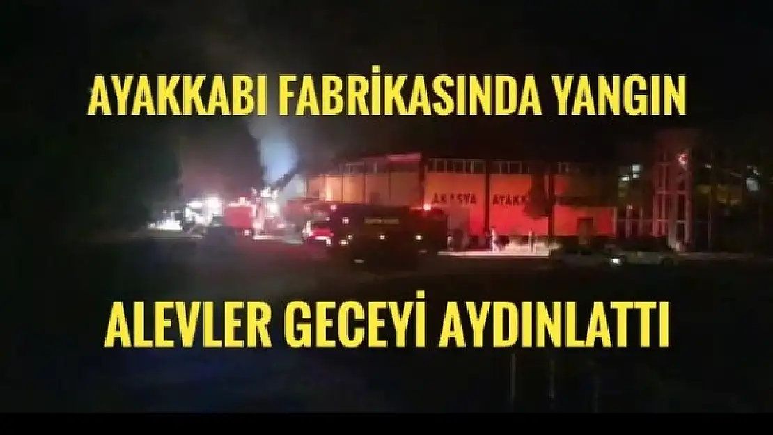 AYAKKABI FABRİKASINDA YANGIN