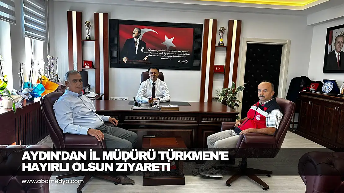 Aydın'dan İl Müdürü Türkmen'e Hayırlı Olsun Ziyareti