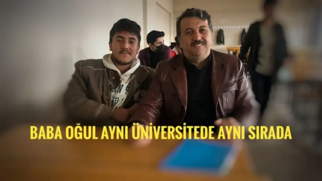 Baba Oğul Aynı Üniversiteside, Aynı Bölümde, Aynı Sırada