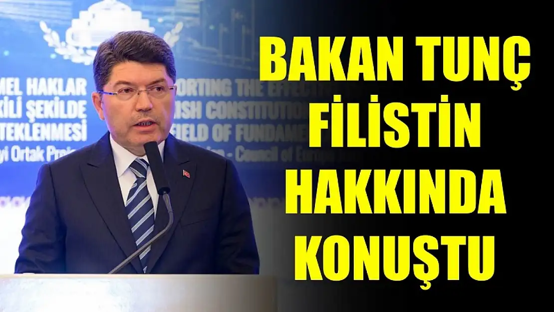 Bakan Tunç, Uluslararası hukuk Filistin konusunda hiçbir etki sağlayamıyor