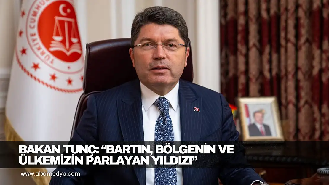 Bakan Tunç: 'Bartın, Bölgenin ve Ülkemizin Parlayan Yıldızı'