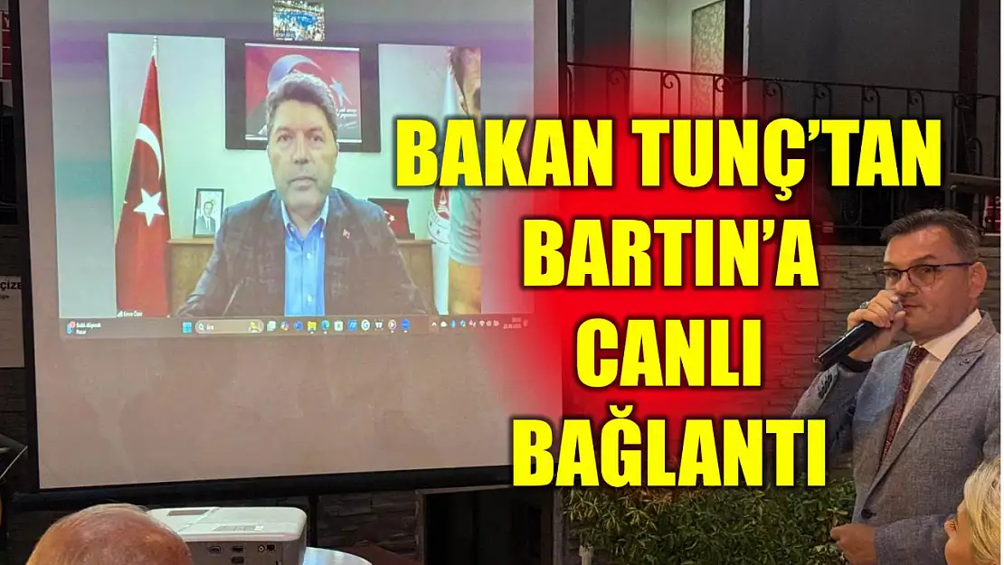 Bakan Tunç canlı bağlantıyla katıldı