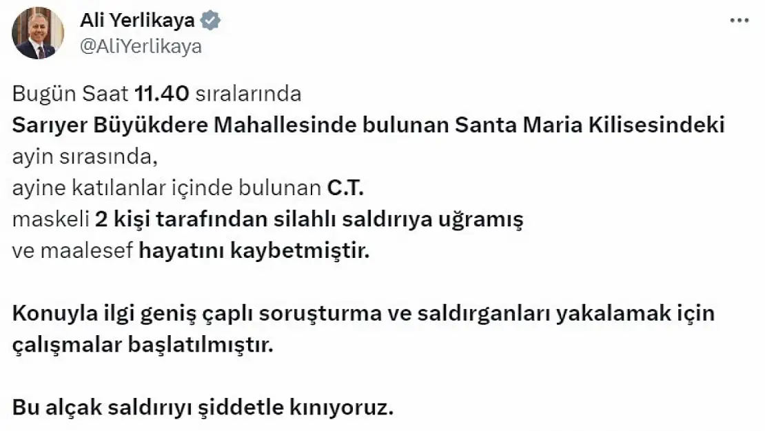 Bakan Yerlikaya: 'Santa Maria Kilisesindeki ayine katılanlar içinde bulunan C.T., maskeli 2 kişinin silahlı saldırısına uğrayarak hayatını kaybetti'