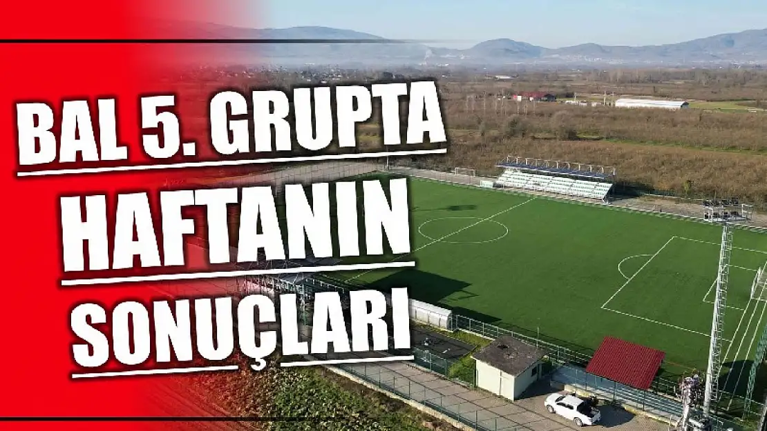 BAL 5'inci grupta haftanın sonuçları