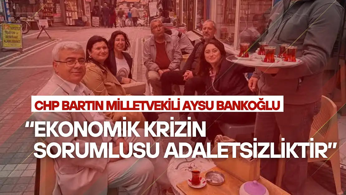 Bankoğlu: 'Ekonomik Krizin Sorumlusu Adaletsizliktir'