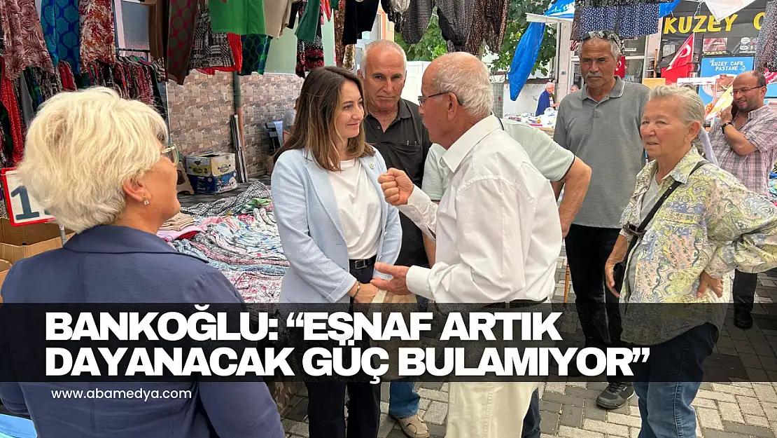Bankoğlu: 'Esnaf Artık Dayanacak Güç Bulamıyor'