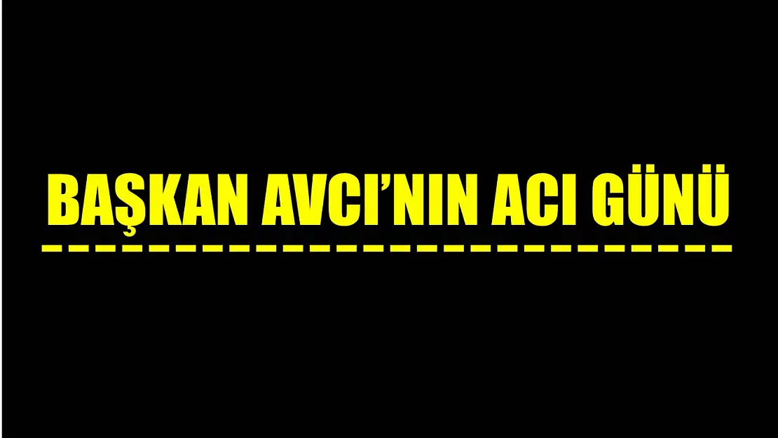 BARFED Başkanı Avcı'nın acı günü