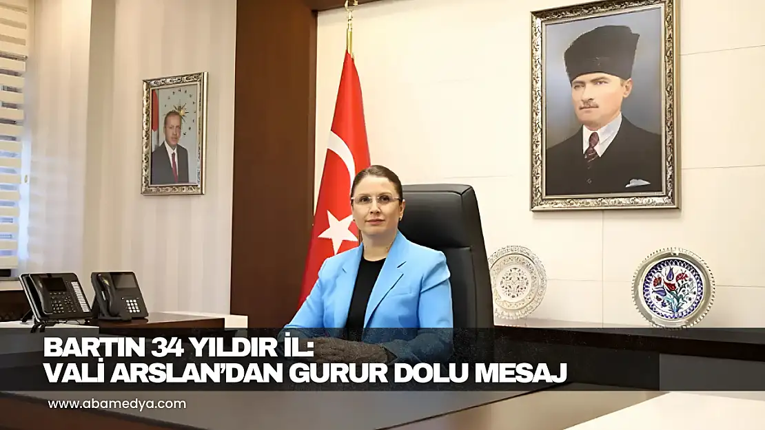 Bartın 34 Yıldır İl: Vali Arslan'dan Gurur Dolu Mesaj