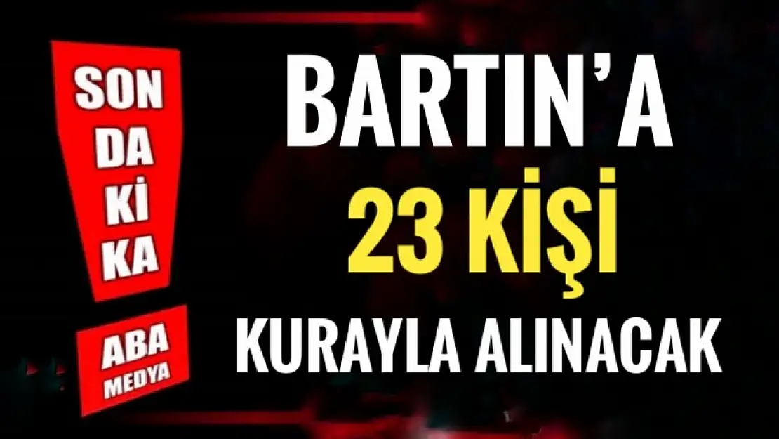 Bartın'a 23 kişi alınacak