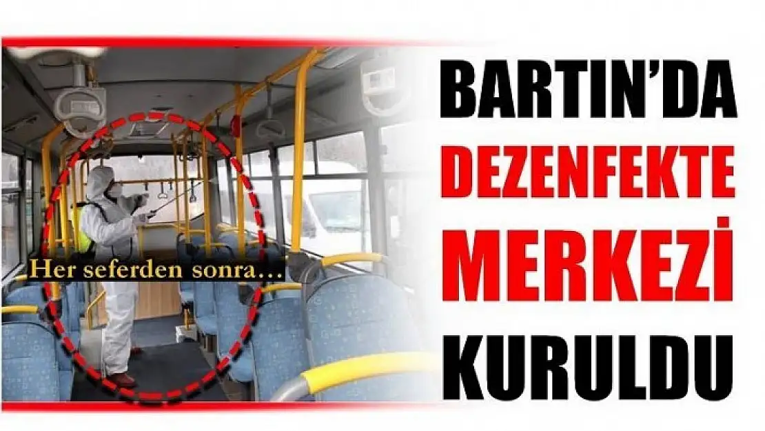 BARTIN BELEDİYESİ DEZENFEKTE MERKEZİ KURDU