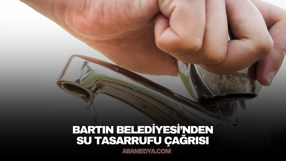 Bartın Belediyesi'nden Su Tasarrufu Çağrısı