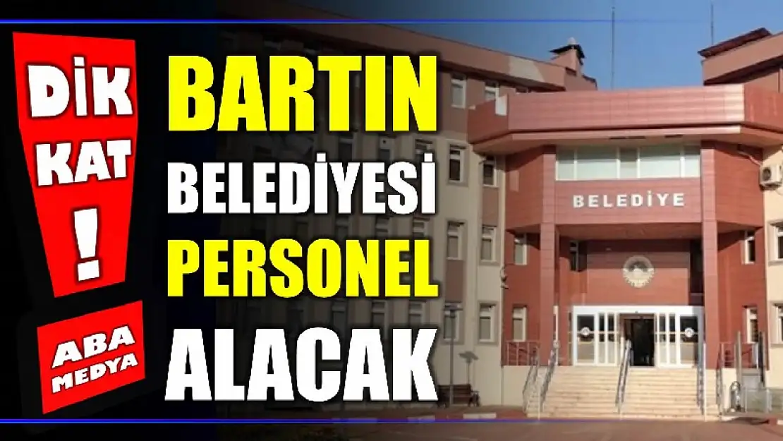 Bartın Belediyesi personel alımı yapacak