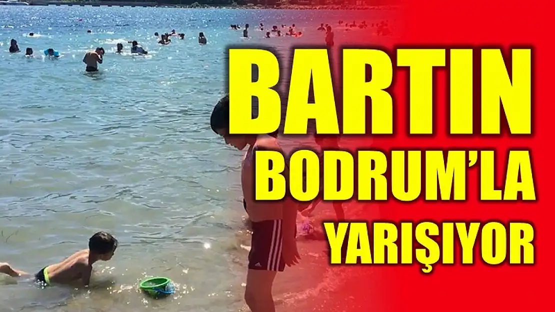 Bartın Bodrum'la yarışıyor