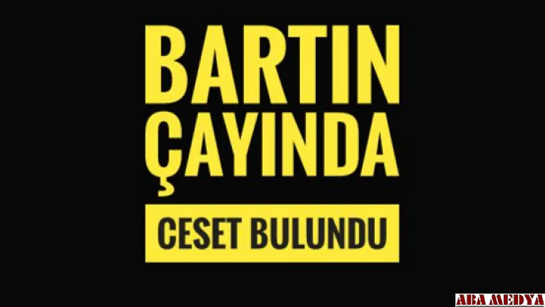 Bartın Çayında ceset bulundu