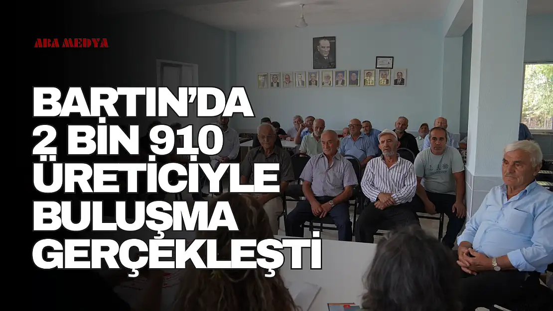 Bartın'da 2 Bin 910 Üreticiyle Buluşma
