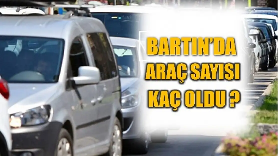 Bartın'da araç sayısı kaç oldu?