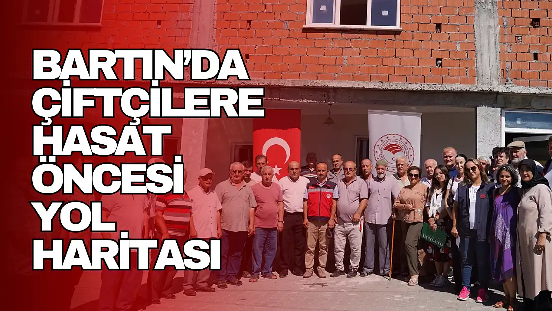 Bartın'da Çiftçilere Hasat Öncesi Yol Haritası