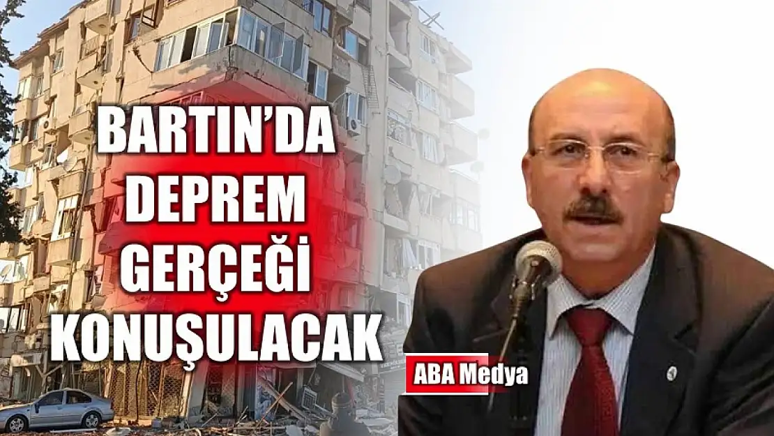 Bartın'da deprem gerçeği konuşulacak