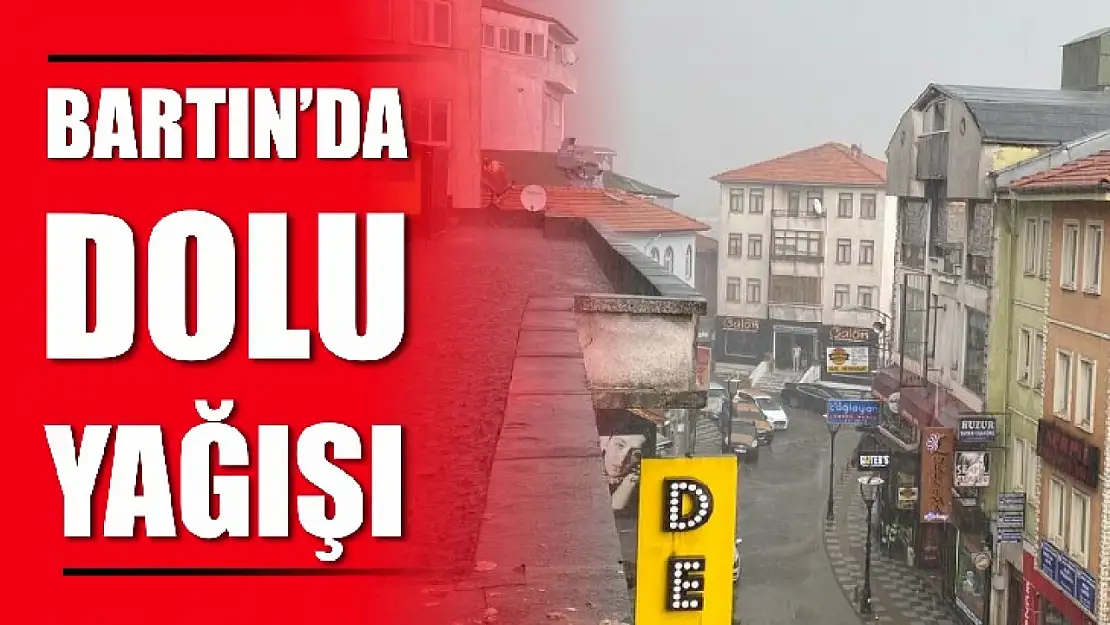 Bartın'da dolu yağışı etkili oldu