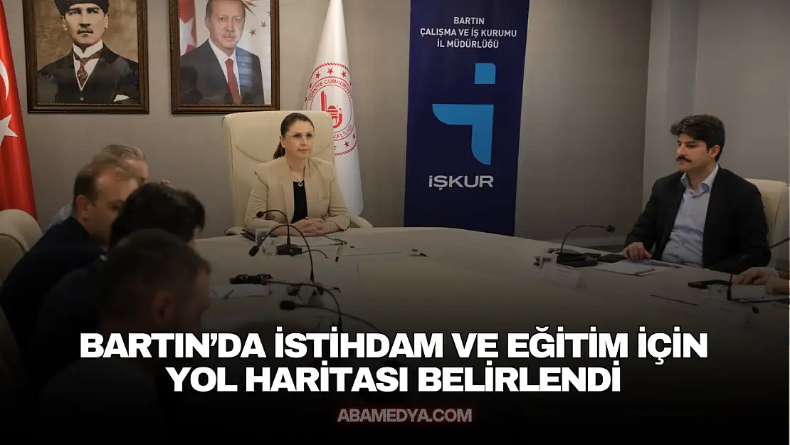 Bartın'da İstihdam ve Eğitim İçin Yol Haritası Belirlendi