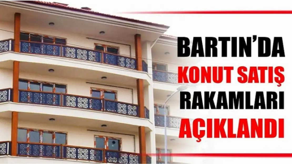 Bartın'da kaç konut satıldı