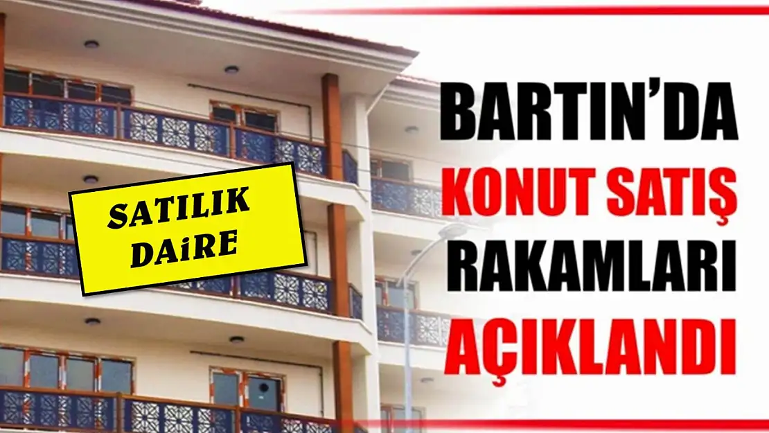 Bartın'da kaç konut satıldı