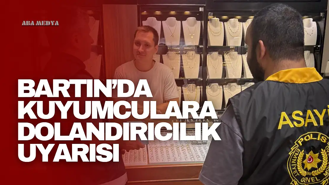 Bartın'da Kuyumculara Dolandırıcılık Uyarısı