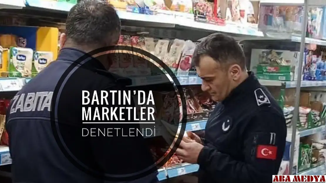 Bartın'da marketler denetlendi