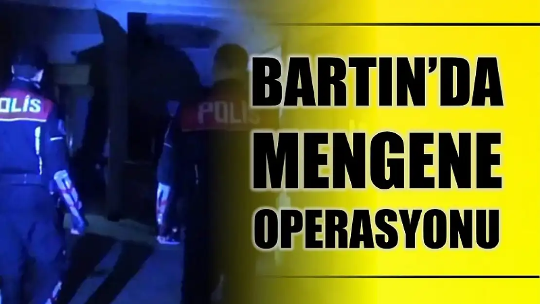 Bartın'da mengene operasyonu