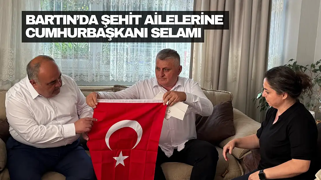 Bartın'da Şehit Ailelerine Cumhurbaşkanı Selamı