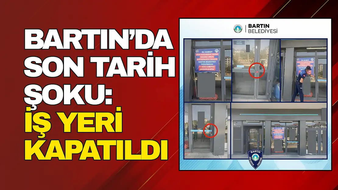 Bartın'da Son Tarih Şoku: İş Yeri Kapatıldı