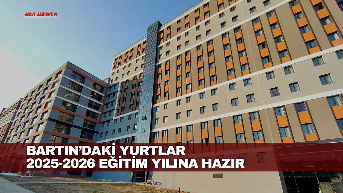 Bartın'daki Yurtlar 2025-2026 Eğitim Yılına Hazır