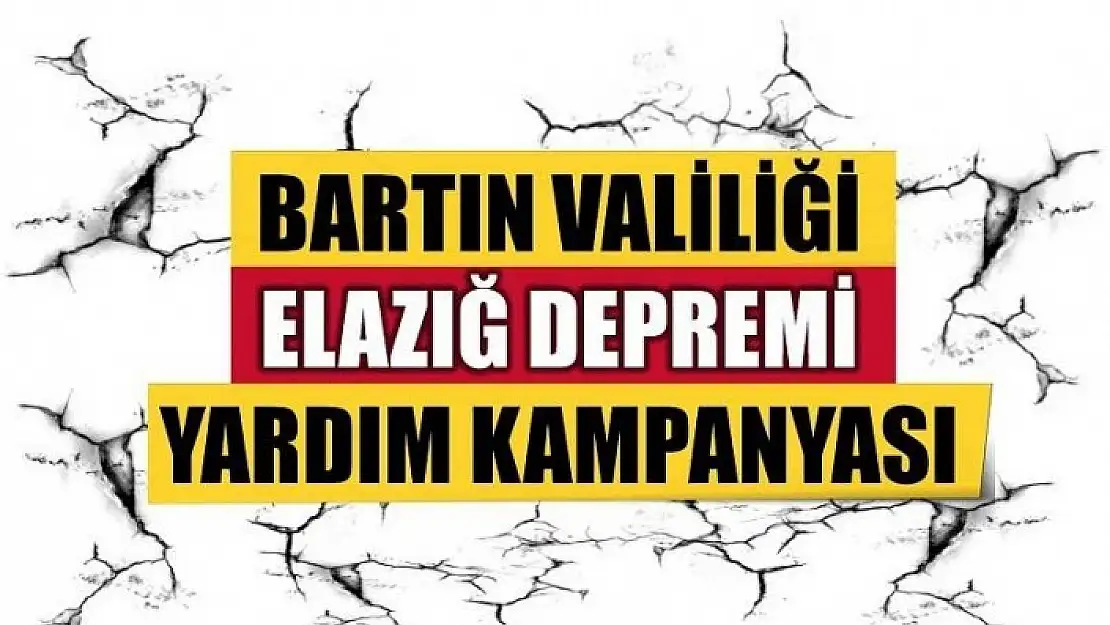 BARTIN ELAZIĞ İÇİN HAREKETE GEÇTİ