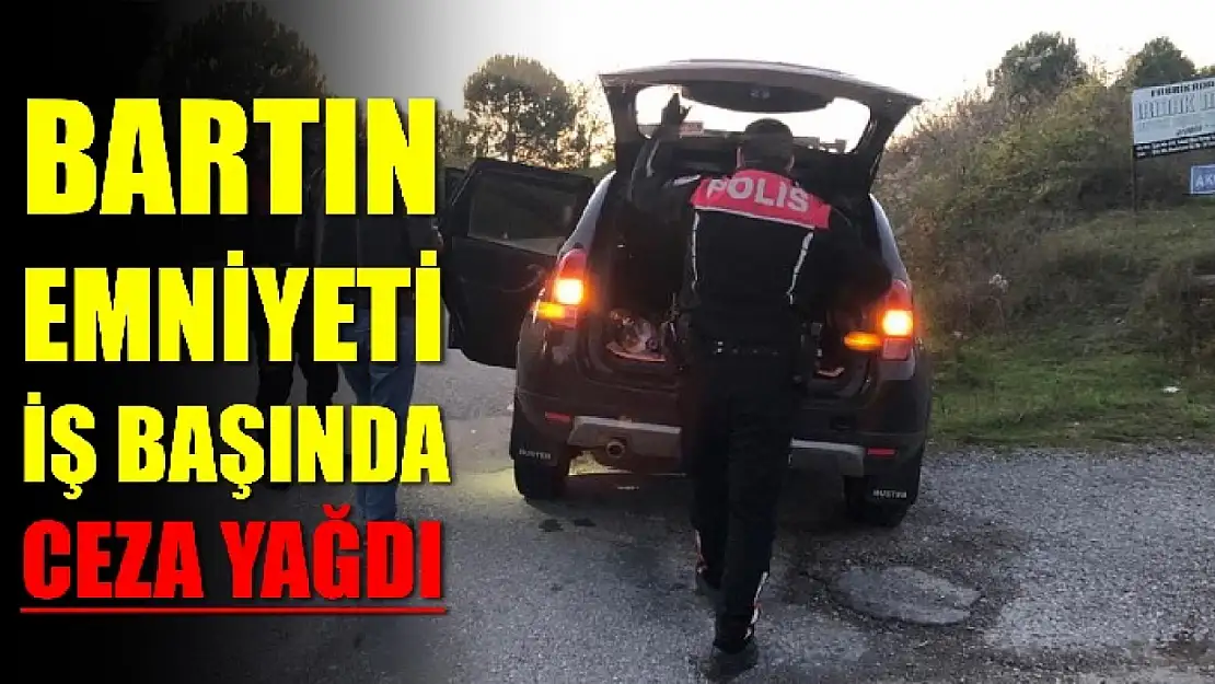 Bartın Emniyeti göz açtırmıyor