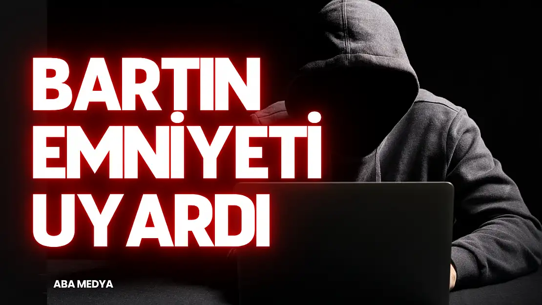 Bartın Emniyeti Uyardı