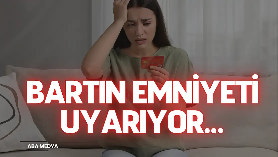 Bartın Emniyeti Uyarıyor