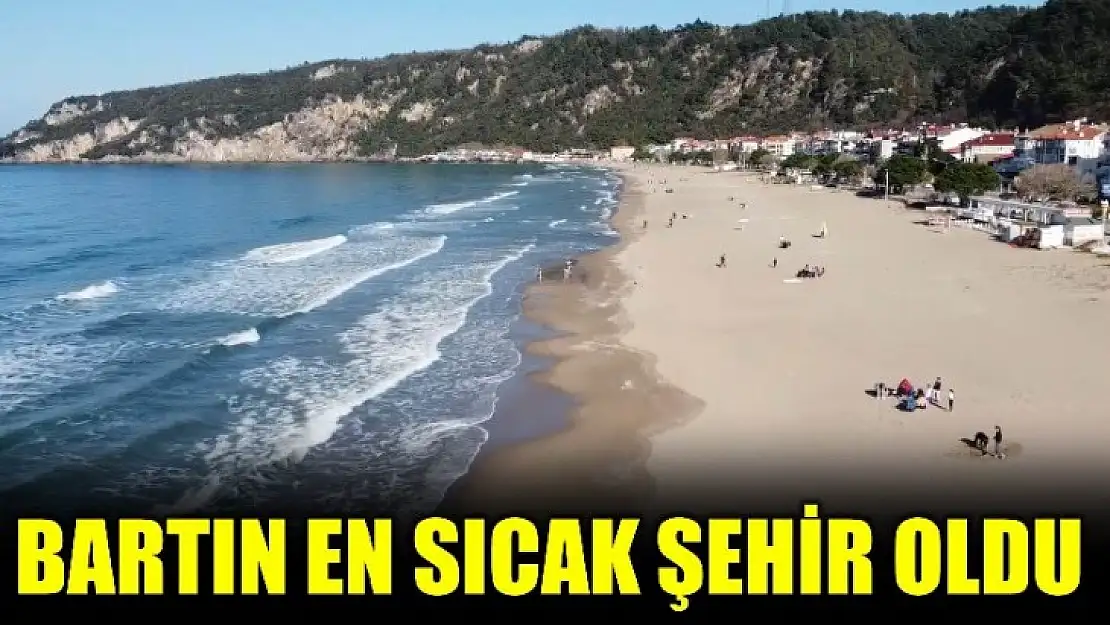 Bartın en sıcak nokta oldu