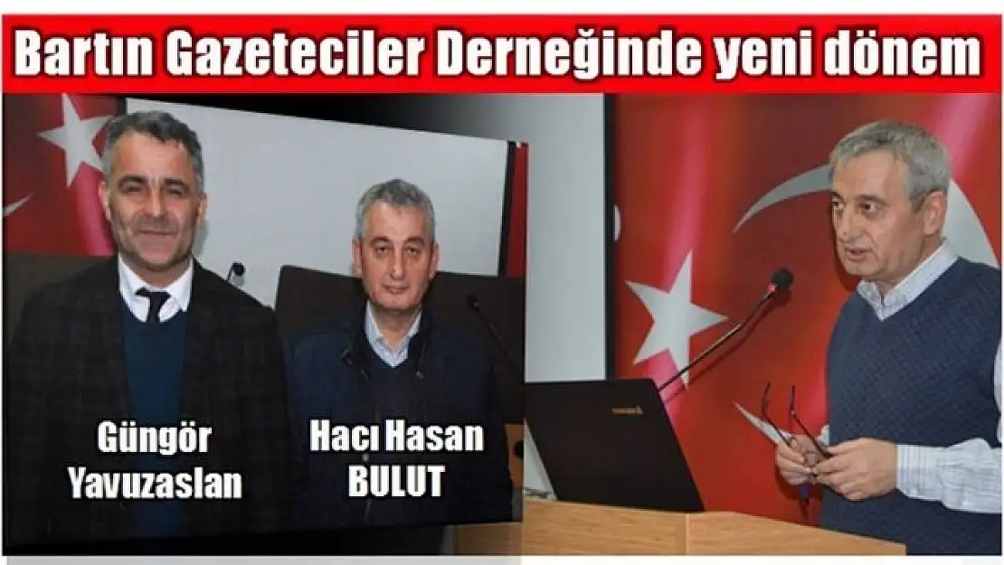 BARTIN GAZETECİLER DERNEĞİNDE YENİ DÖNEM