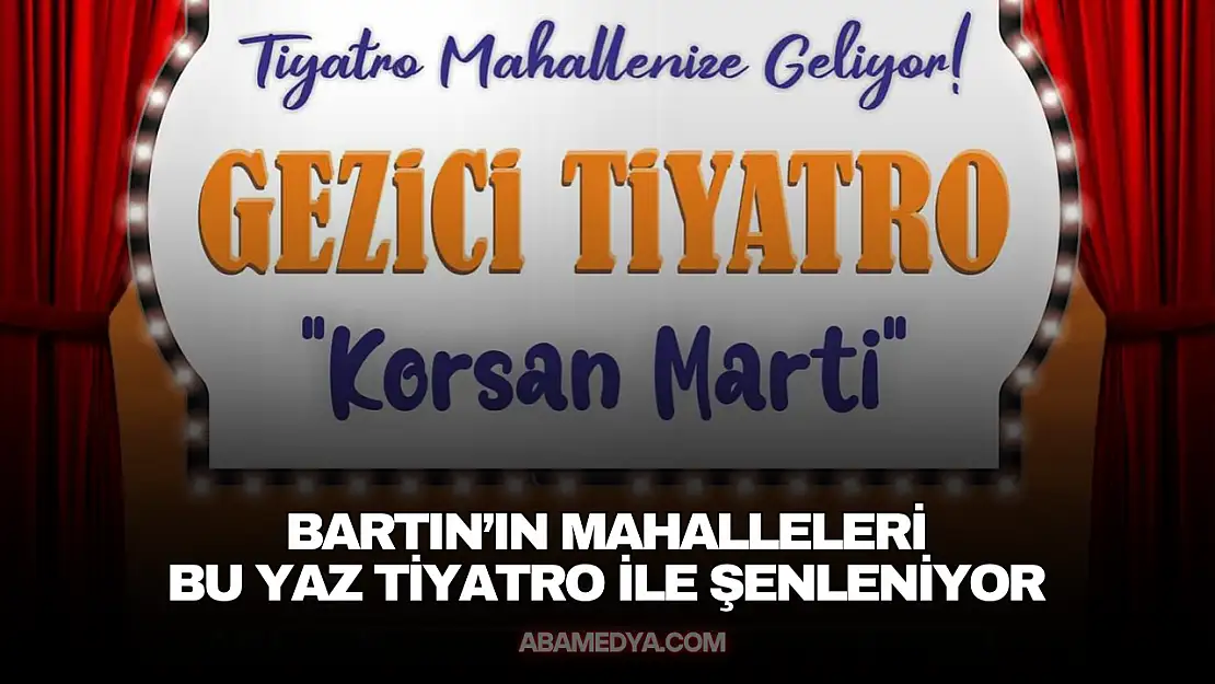 Bartın'ın Mahalleleri Bu Yaz Tiyatro ile Şenleniyor