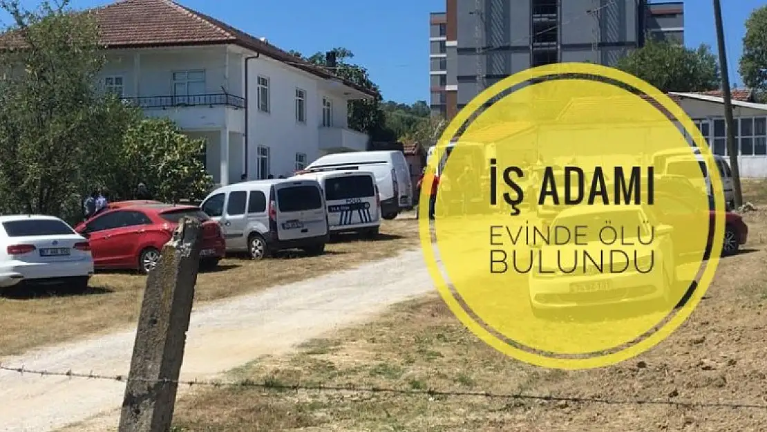 BARTINLI İŞ ADAMI EVİNDE ÖLÜ BULUNDU 