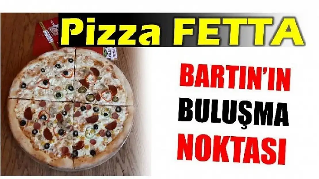 BARTIN PİZZA FETTA İLE DOYUYOR