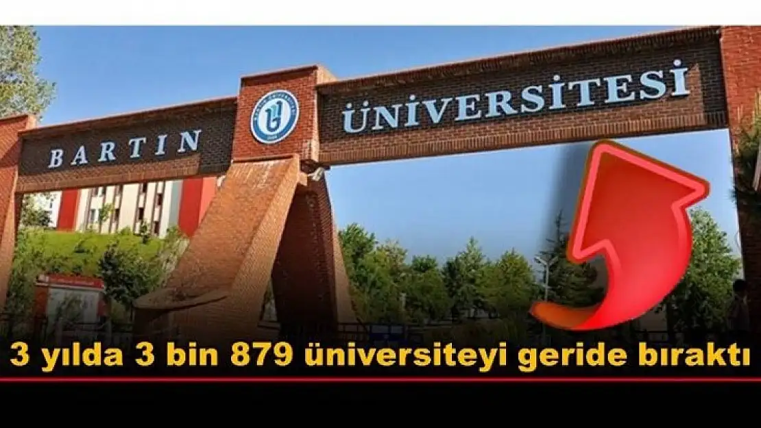 BARTIN ÜNİVERSİTESİ 3 BİN 879 BASAMAK BİRDEN YÜKSELDİ