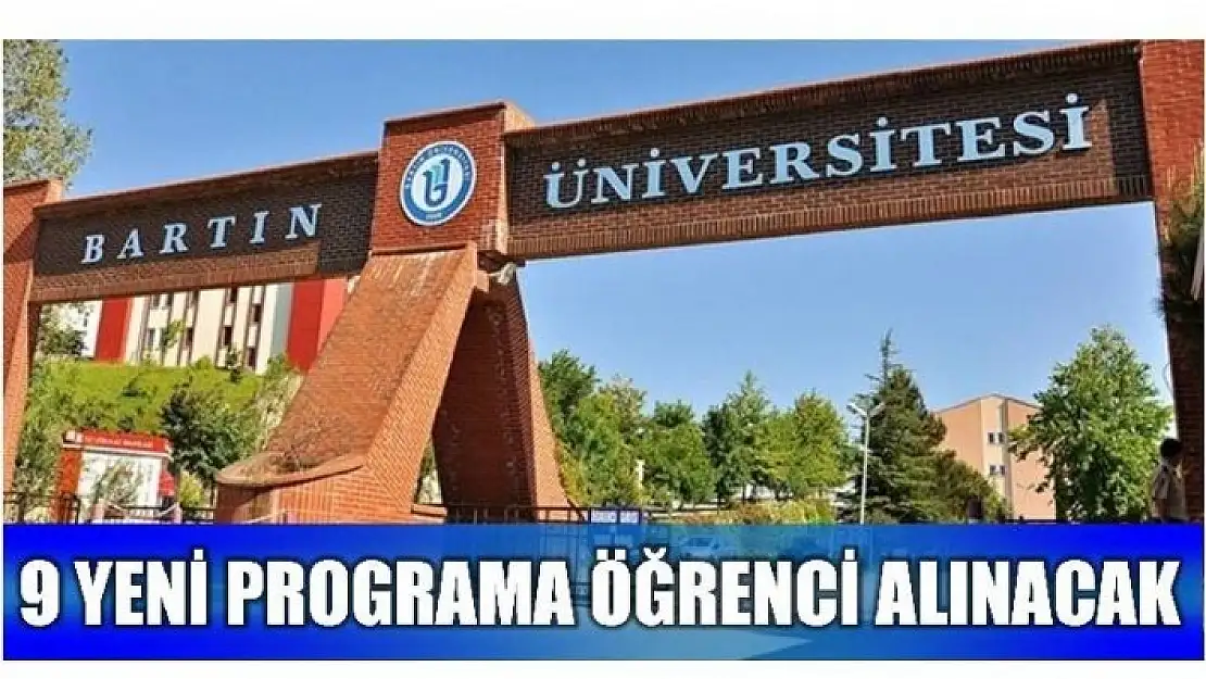 BARTIN ÜNİVERSİTESİ 9 YENİ PROGRAMA ÖĞRENCİ ALACAK