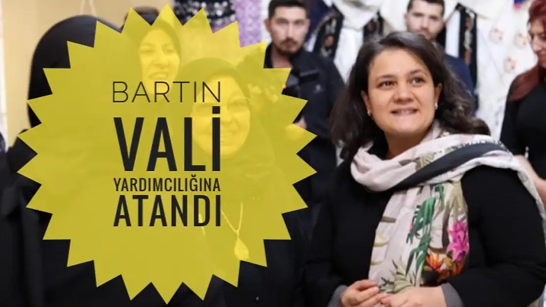 Bartın Vali Yardımcılığı görevine atandı