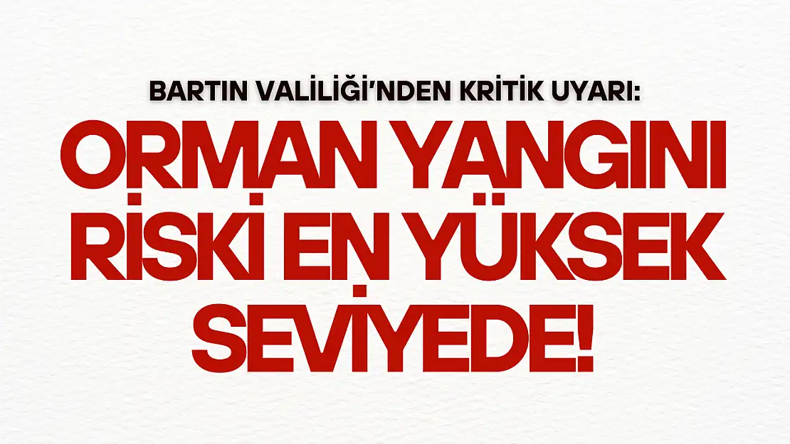 Bartın Valiliği'nden Kritik Uyarı